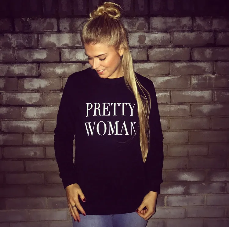 PRETTY WOMAN SWEATSHIRT JUMPER - SLOGAN T SHIRT CT077
