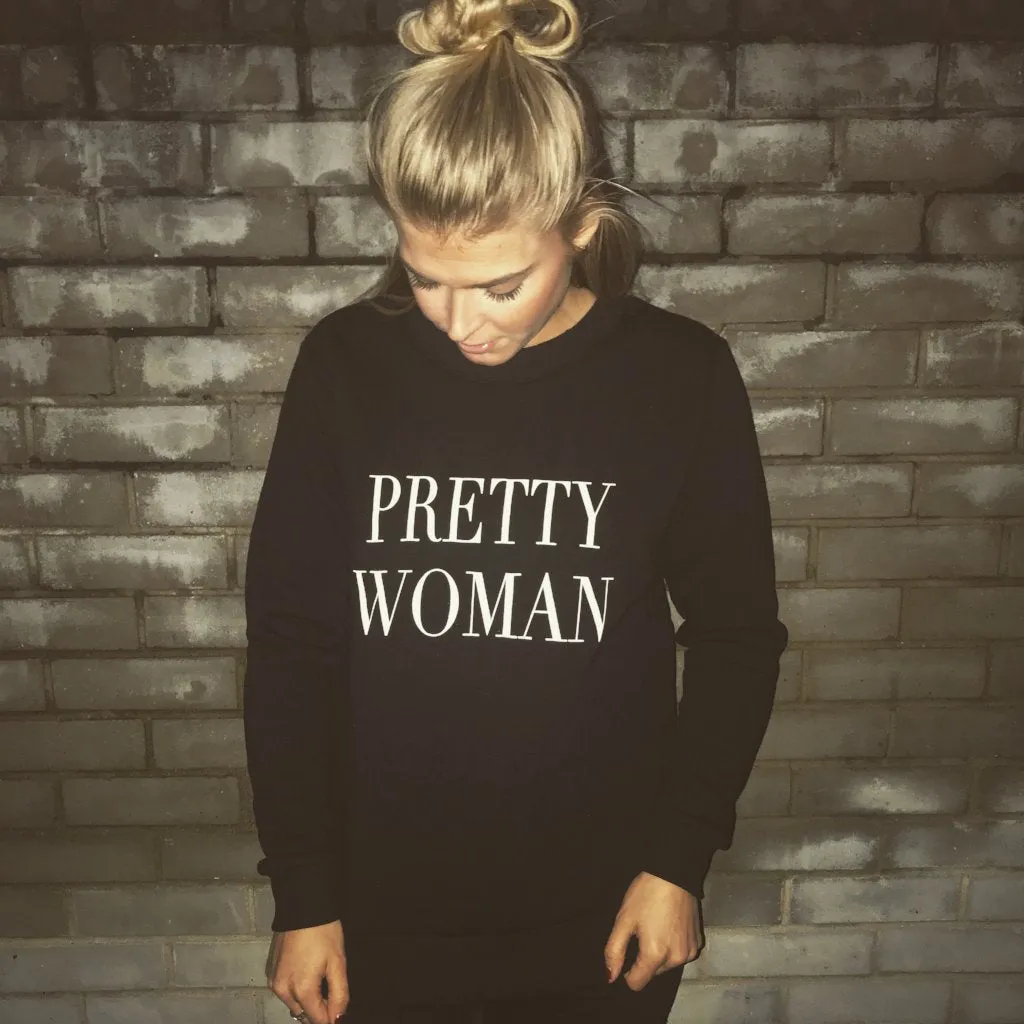 PRETTY WOMAN SWEATSHIRT JUMPER - SLOGAN T SHIRT CT077